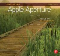 Focus on Apple Aperture: Focus on the Fundamentals