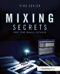 Mixing Secrets for the Small Studio