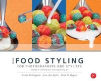 More Food Styling for Photographers & Stylists: A Guide to Creating Your Own Appetizing Art