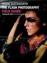 The Flash Photography Field Guide