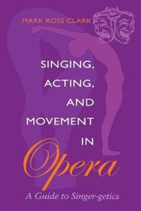 Singing, Acting and Movement in Opera