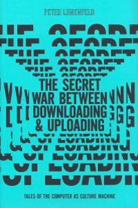 The Secret War Between Downloading and Uploading