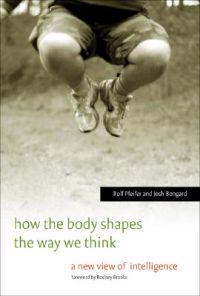 How the Body Shapes the Way We Think
