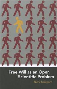 Free Will as an Open Scientific Problem
