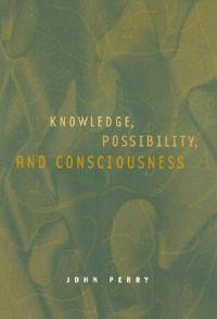 Knowledge, Possibility and Consciousness