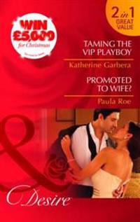 Taming the VIP Playboy/ Promoted to Wife?