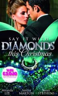 Say It with Diamonds!. Miranda Lee, Sandra Marton & Susan Stephens