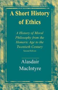 Short History of Ethics: A History of Moral Philosophy from the Homeric Age to the Twentieth Century, Second Edition