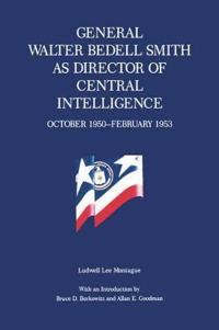 General Walter Bedell Smith as Director of Central Intelligence, October 1950-February 1953