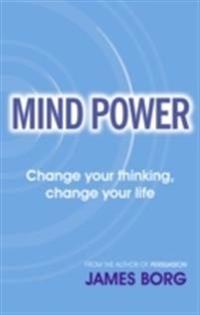 Mind power - change your thinking, change your life
