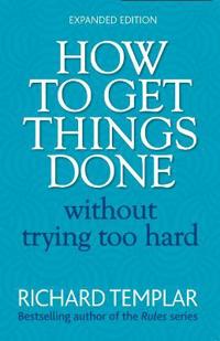 How to Get Things Done without Trying Too Hard