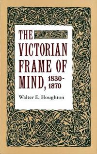 The Victorian Frame of Mind, 1830-70
