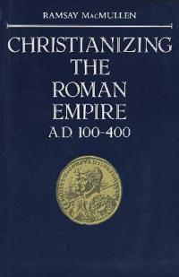 Christianizing the Roman Empire