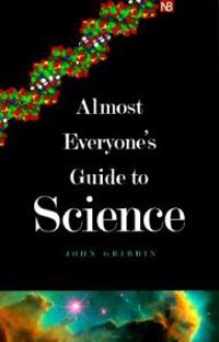 Almost Everyone's Guide to Science: The Universe, Life and Everything