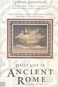 Daily Life in Ancient Rome: The People and the City at the Height of the Empire; Second Edition