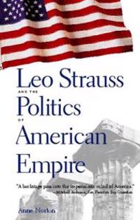 Leo Strauss and the Politics of American Empire