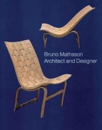 Bruno Mathsson: Architect and Designer