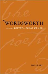 Wordsworth and the Poetry of What We are