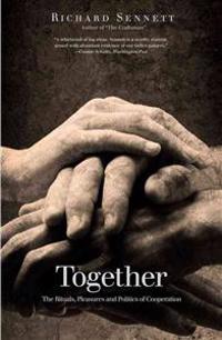 Together: The Rituals, Pleasures and Politics of Cooperation