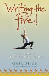 Writing the Fire!: Yoga and the Art of Making Your Words Come Alive