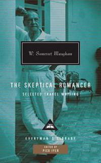 The Skeptical Romancer: Selected Travel Writing
