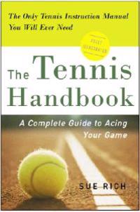 The Tennis Handbook: A Complete Guide to Acing Your Game