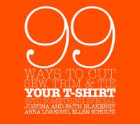 99 Ways to Cut, Sew, Trim and Tie Your T-shirt into Something Special