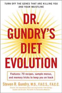 Dr. Gundry's Diet Evolution: Turn Off the Genes That Are Killing You and Your Waistline