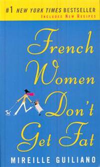 French Women Don't Get Fat: The Secret of Eating for Pleasure