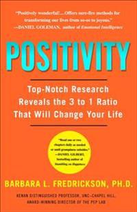 Positivity: Top-Notch Research Reveals the 3-To-1 Ratio That Will Change Your Life