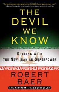 The Devil We Know: Dealing with the New Iranian Superpower
