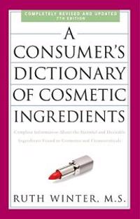 A   Consumer's Dictionary of Cosmetic Ingredients: Complete Information about the Harmful and Desirable Ingredients Found in Cosmetics and Cosmeceutic