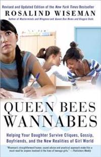 Queen Bees & Wannabes: Helping Your Daughter Survive Cliques, Gossip, Boyfriends, and the New Realities of Girl World