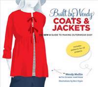 Built by Wendy Coats & Jackets: The Sew U Guide to Making Outerwear Easy [With Pattern(s)]