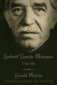Gabriel Garcia Marquez: Una Vida
