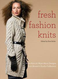 Fresh Fashion Knits: More Than 20 Must-Have Designs from Rowan's Studio Collection