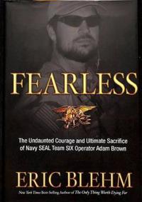 Fearless: The Undaunted Courage and Ultimate Sacrifice of Navy SEAL Team Six Operator Adam Brown