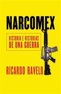 Narcomex: Historia E Historias de una Guerra
