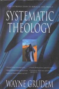 Systematic Theology: An Introduction to Biblical Doctrine
