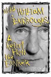 With William Burroughs: A Report from the Bunker
