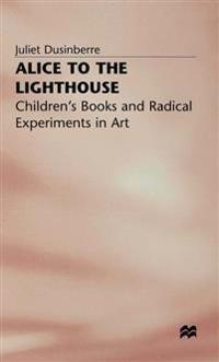 Alice to the Lighthouse: Children's Books and Radical Experiments in Art