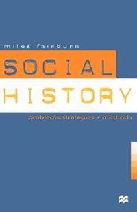 Social History: Problems, Strategies and Methods