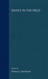 Dance in the Field: Theory, Methods and Issues in Dance Ethnography