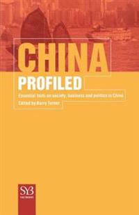 China Profiled: Essential Facts on Society, Business, and Politics in China