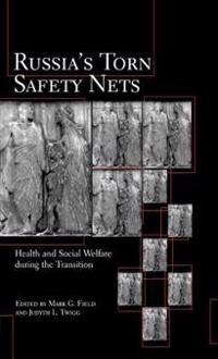 Russia's Torn Safety Nets: Health and Social Welfare During the Transition