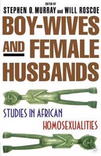 Boy-Wives and Female-Husbands: Studies in African-American Homosexualities