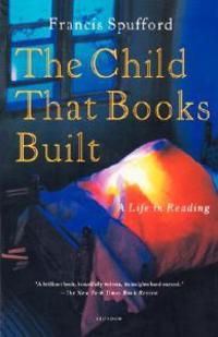 The Child That Books Built: A Life in Reading