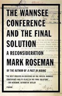 The Wannsee Conference and the Final Solution: A Reconsideration