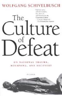 The Culture of Defeat: On National Trauma, Mourning, and Recovery
