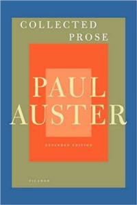 Collected Prose: Autobiographical Writings, True Stories, Critical Essays, Prefaces, Collaborations with Artists, and Interviews
